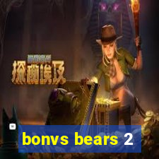 bonvs bears 2